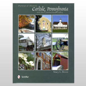 Portrait of Historic Carlisle Pennsylvania and the Cumberland Valley Cover